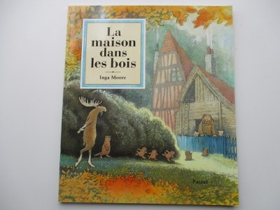 La maison dans les bois Inga Moore La maison dans les bois Inga Moore