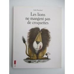 Les lions ne mangent pas de croquettes - André Bouchard