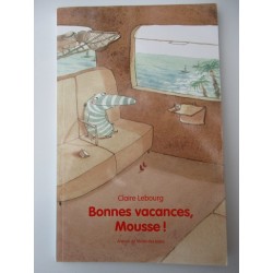 Bonnes vacances, Mousse ! - Claire Lebourg