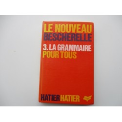 Le nouveau Bescherelle 3 La grammaire pour tous