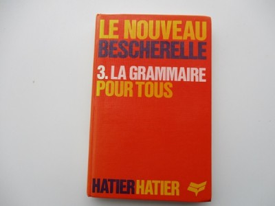 Le nouveau Bescherelle 3 La grammaire pour tous