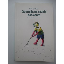 Quand je ne savais pas écrire - Claire Ubac