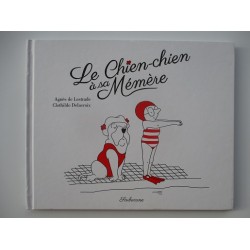 Le chien chien à sa mémère - Agnès de Lestrade