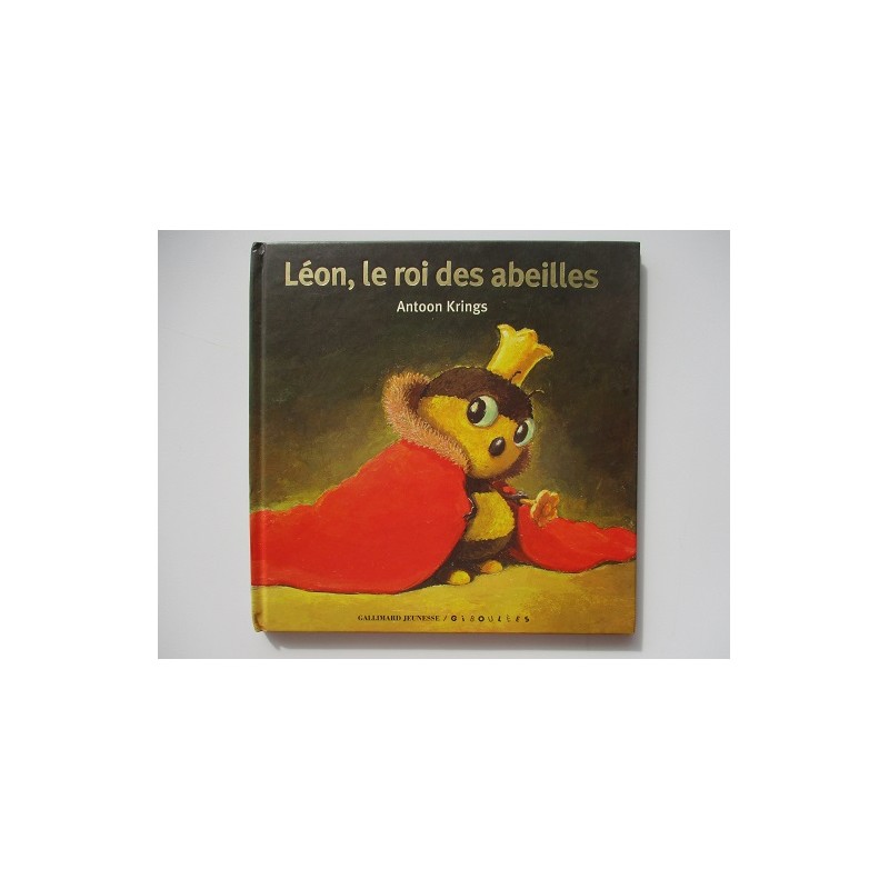 Léon , le roi des abeilles - Antoon Krings droles de petites betes Léon , le roi des abeilles - Antoon Krings droles de petites betes