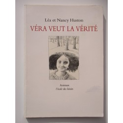 Véra veut la vérité - Léa et Nancy Huston